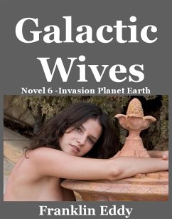 Galactic Wives (Invasion Planet Earth, #6) (eBook, ePUB) - Eddy, Franklin