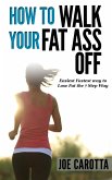 How to Walk your Fat Ass Off (eBook, ePUB)