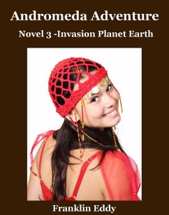 Andromeda Adventure (Invasion Planet Earth, #3) (eBook, ePUB) - Eddy, Franklin