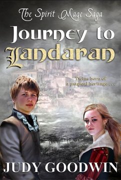 Journey To Landaran (The Spirit Mage Saga, #1) (eBook, ePUB) - Goodwin, Judy