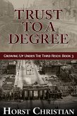 Trust To A Degree (Growing Up Under the Third Reich, #3) (eBook, ePUB)