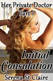 Initial Consultation (Her Private Doctor Part 1) (Doctor Patient Medical BDSM Erotica) (eBook, ePUB) Initial Consultation (Her Private Doctor Part 1) (Doctor Patient Medical BDSM Erotica) (eBook, ePUB)