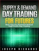 Supply & Demand Day Trading for Futures (Brand New ETF's,Forex, Futures, Stocks Day Trader Series, #2) (eBook, ePUB)