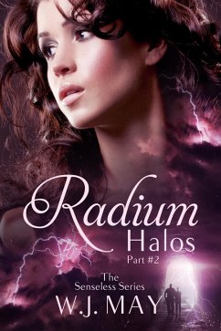 Radium Halos - Part 2 (The Senseless Series, #2) (eBook, ePUB) - May, W. J.