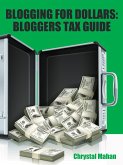 Blogging for Dollars: Bloggers Tax Guide (eBook, ePUB)