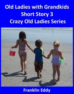 Old Ladies with Grandkids (Crazy Old Ladies, #3) (eBook, ePUB) - Eddy, Franklin