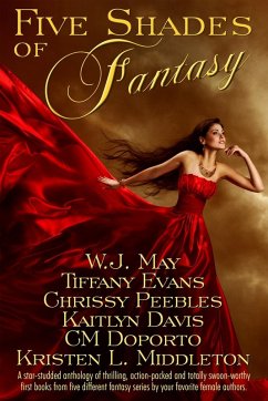 Five Shades of Fantasy (eBook, ePUB) - May, W. J.; Peebles, Chrissy; L. Middleton, Kristen; Doporto, Cm; Davis, Kaitlyn; Matthews, Mande