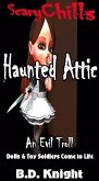 Haunted Attic: Dolls & Toy Soldiers Come to Life (Scary Chills, #2) (eBook, ePUB)