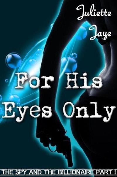 For His Eyes Only (The Spy and the Billionaire Part 1) (A Romance Spy Thriller) (eBook, ePUB)