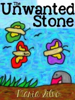 Children's Book: The Unwanted Stone (eBook, ePUB) - Silvo, Maria