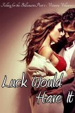 Luck Would Have It (Falling for the Billionaire Part 1) (eBook, ePUB) Luck Would Have It (Falling for the Billionaire Part 1) (eBook, ePUB)