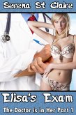 Elisa's Exam (The Doctor Is In Her Part 1) (Doctor Patient Medical BDSM Erotic Romance) (eBook, ePUB) Elisa's Exam (The Doctor Is In Her Part 1) (Doctor Patient Medical BDSM Erotic Romance) (eBook, ePUB)