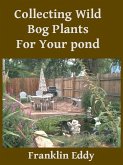 Collecting Wild Bog Plants for Your Pond (eBook, ePUB)