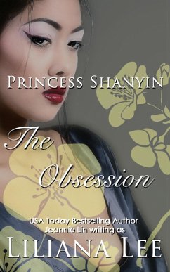 The Obsession: An Erotic Tale of Princess Shanyin (eBook, ePUB) - Lee, Liliana; Lin, Jeannie