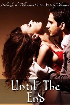 Until the End (Falling for the Billionaire Part 3) (eBook, ePUB) - Villeneuve, Victoria