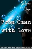 From Oman with Love (The Spy and the Billionaire Part 2) (A Romance Spy Thriller) (eBook, ePUB) From Oman with Love (The Spy and the Billionaire Part 2) (A Romance Spy Thriller) (eBook, ePUB)