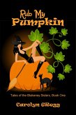 Rub My Pumpkin (Tales of the Blakeney Sisters, #1) (eBook, ePUB)