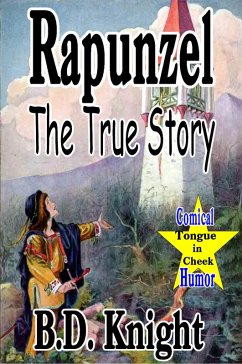 Rapunzel - The True Story (True Fairy Tale Stories?, #2) (eBook, ePUB) - Knight, B. D.