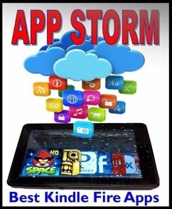 Cover App Storm: Best Kindle Fire Apps, a Torrent of Games, Tools, and Learning Applications, Free and Paid, for Young and Old (eBook, ePUB)