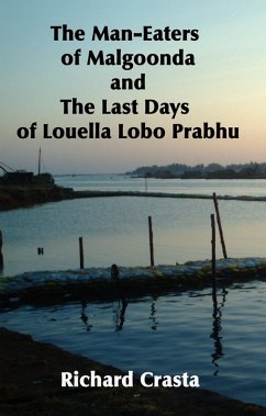 The Man-eaters of Malgoonda and the Last Days of Louella Lobo Prabhu (eBook, ePUB) - Crasta, Richard