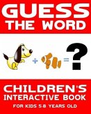Children's Book: Guess the Word: Children's Interactive Book for Kids 5-8 Years Old (Guess the Word Series, #1) (eBook, ePUB)