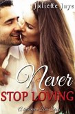 Never Stop Loving (A Billionaire Love Story) (eBook, ePUB) Never Stop Loving (A Billionaire Love Story) (eBook, ePUB)