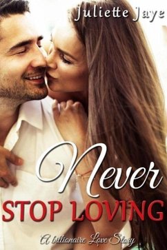Cover Never Stop Loving (A Billionaire Love Story) (eBook, ePUB)