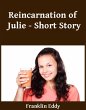 Reincarnation of Julie - Short Story... - Bild 1