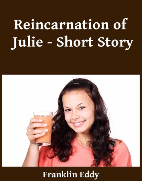 Reincarnation of Julie - Short Story (eBook, ePUB) Reincarnation of Julie - Short Story (eBook, ePUB)
