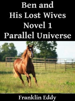 Ben and His Lost Wives (Parallel Universes Series, #1) (eBook, ePUB) - Eddy, Franklin
