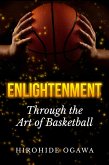 Enlightenment Through the Art of Basketball (eBook, ePUB)