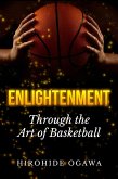 Enlightenment Through the Art of Basketball (eBook, ePUB) Enlightenment Through the Art of Basketball (eBook, ePUB)