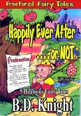 Happily Ever After . . . or Not! (Fractured Fairy Tales, #1) (eBook, ePUB) Happily Ever After . . . or Not! (Fractured Fairy Tales, #1) (eBook, ePUB)