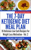 The 7-Day Ketogenic Diet Meal Plan: 35 Delicious Low Carb Recipes For Weight Loss Motivation - Volume 2 (eBook, ePUB)