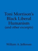 Toni Morrison's Black Liberal Humanism (and other excerpts) (eBook, ePUB) Toni Morrison's Black Liberal Humanism (and other excerpts) (eBook, ePUB)
