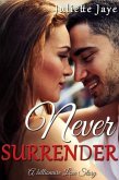 Never Surrender (A Billionaire Love Story) (eBook, ePUB) Never Surrender (A Billionaire Love Story) (eBook, ePUB)