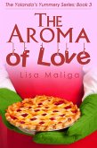 The Aroma of Love (The Yolanda's Yummery Series, #3) (eBook, ePUB)