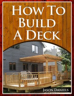 How To Build A Deck (eBook, ePUB) - Daniels, Jason