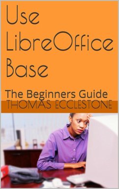 Cover Use LibreOffice Base: A Beginners Guide (eBook, ePUB)