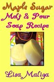 Maple Sugar Melt & Pour Soap Recipe (eBook, ePUB)