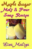 Maple Sugar Melt & Pour Soap Recipe (eBook, ePUB) Maple Sugar Melt & Pour Soap Recipe (eBook, ePUB)