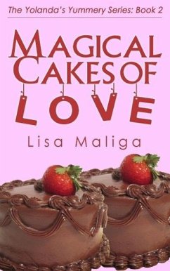 Magical Cakes of Love (The Yolanda's Yummery Series, #2) (eBook, ePUB) - Maliga, Lisa
