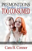 Premonitions, Too Consumed: Psychic Visions: A Sexy Psychic Paranormal Romance Suspense (eBook, ePUB)