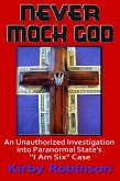 Never Mock God: An Unauthorized Investigation into Paranormal State's &quote;I Am Six&quote; Case (eBook, ePUB)