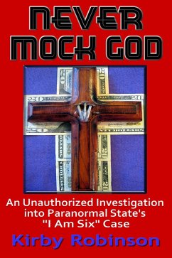 Never Mock God: An Unauthorized Investigation into Paranormal State's  Never Mock God: An Unauthorized Investigation into Paranormal State's