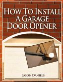 How To Install A Garage Door Opener (eBook, ePUB)