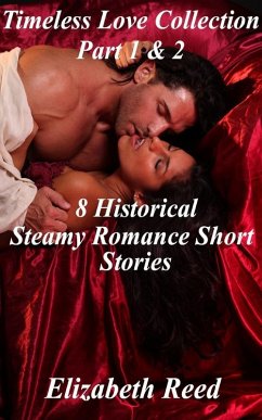 Timeless Love Collection Part 1 & 2: 8 Historical Steamy Romance Short Stories (eBook, ePUB) - Reed, Elizabeth