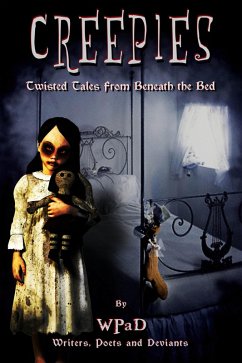 Creepies: Twisted Tales From Beneath the Bed (eBook, ePUB) - Wpad; White, Mandy; Kemp, J. Harrison; Stone, David W.; Todd, Marla; Tackett, Nathan; Zoltana; Wallace, A. K.