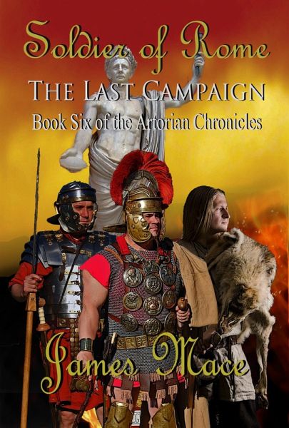 Soldier of Rome: The Last Campaign (The Artorian Chronicles, #6) (eBook, ePUB) Soldier of Rome: The Last Campaign (The Artorian Chronicles, #6) (eBook, ePUB)