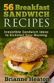 56 Breakfast Sandwich Recipes: Irresistible Sandwich Ideas to Kickstart Your Morning (eBook, ePUB)